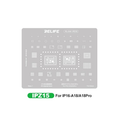 RELIFE RL-044 0.12MM IPZ15 A18/A18 Pro CPU Rework Repair BGA Reballing Stencil for iPhone 16 / 16 Pro
