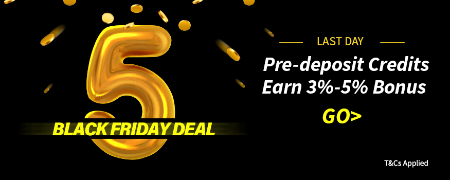 LAST DAY to Earn 3%-5% Bonus -Black Friday Deal